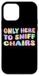 iPhone 12 mini Only Here To Sniff Chairs - Adult Humor Funny Meme Gag Joke Case