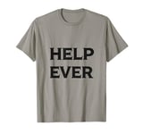 HELP EVER! - A Call for Compassion and Support T-Shirt