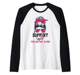 Support Squad You Are Not Alone, Breast Cancer Support Raglan Baseball Tee