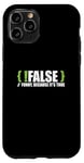 Coque pour iPhone 11 Pro Programmeur programmation blague faux drôle parce que c'est vrai