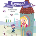 Rapunzel. Un cuento sobre el perdón / Rapunzel. A story about forgiveness: Libros para niños en español: 4 (Cuentos Con Valores)