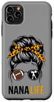 iPhone 11 Pro Max Nana Life Messy Bun Hair Funny Football Cheer Nana Granny Case