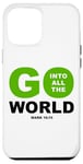 iPhone 12 Pro Max Go Into All The World – Faith Gospel Mark 16:15 Jesus Quote Case