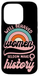 iPhone 14 Pro Feminist Well Behaved Women Seldom Make History Case