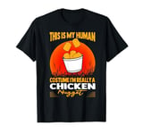 This Is My Human Costume I'm Really A Chicken Nugget Cute T-Shirt