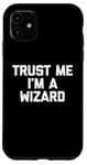 Coque pour iPhone 11 T-shirt humoristique avec inscription « Trust Me, I'm A Wizard »