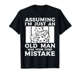 Assuming Im Just An Old Man Dice Game Farkle T-Shirt