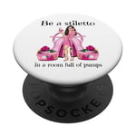 Soyez un stiletto dans une pièce pleine d'escarpins drôle Lady Boss femmes PopSockets PopGrip Adhésif