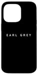 iPhone 14 Pro Max Earl Grey Tea Lovers Contemporary Font Herbal Tea Shop Idea Case