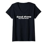 Womens Good Moms Say Bad Words Women Funny Saying Quote For Moms V-Neck T-Shirt