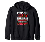 People Say Nothing Is Impossible But I Do Nothing Everyday Zip Hoodie