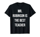 Mr. Robinson Is The Best Teacher T-Shirt