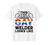 this is what a gay welder looks like LGBTQ pride month love T-Shirt