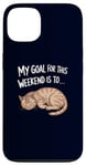 Coque pour iPhone 13 Mon objectif pour ce week-end est de dormir Funny Cat Weekend Plans