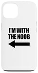 Coque pour iPhone 13 I'm With The Noob Arrow Left Jeux vidéo Gamer Noob