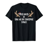 Most Likely To Sing All The Christmas Songs T-Shirt