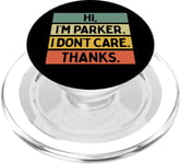 Hi I'm Parker I Don't Care Thanks Funny Sarcasm Name Quote PopSockets PopGrip for MagSafe