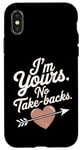 iPhone X/XS I'm Yours No Take Backs Love Funny Valentine's Day Saying Case