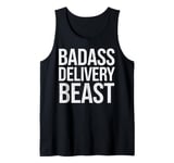 Badass Delivery Beast Funny Gift for Delivery Drivers Tank Top