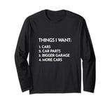 Car Guy Thing I Want More Cars Funny Auto Enthusiast Car Fan Long Sleeve T-Shirt