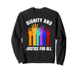 Dignity And Justice For All Human Rights Raised Hands Sweatshirt