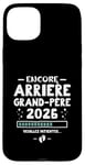 Coque pour iPhone 15 Plus Bébé En Route 2026 - Encore Arrière Papy Veuillez Patienter