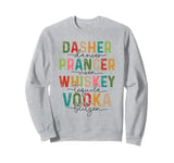 Dasher Dancer Prancer Vixen Whiskey Tequila Vodka Blitzen Sweatshirt