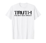 Truth Is The New Hate Speech - Anti Government T-Shirt