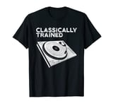 Classically Trained Turntable DJ T Shirt Music Vinyl Records T-Shirt