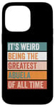 iPhone 14 Pro Max It’s Weird Being The Greatest Abuela Funny Grandmother Case