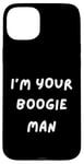 iPhone 15 Plus FUNNY SCARY TSHIRT. I'M YOUR BOOGIE MAN. HALLOWEEN, SCARED Case