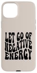 iPhone 15 Plus Letting Go Positive Affirmation to Release Negativity Case