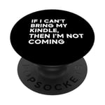 If I Can't Bring My Kindle, Then I'm Not Coming PopSockets Adhesive PopGrip