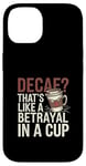 iPhone 14 Decaf Betrayal Coffee Humor Design Case