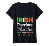 Womens I'm Irish therefore fluent in English sarcasm smartasses Tee V-Neck T-Shirt