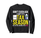 Tax Season My Life Will Resume After April Tax Day Funny Sweatshirt