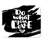 Mousepad Computer Notepad Office Do What You Love Modern Lettering Heart and Ink Home School Game Player Computer Worker Inch