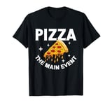 Pizza The Main Event Pizza Birthday T-Shirt