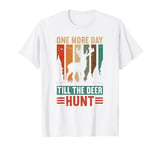 One More Day Til The Deer Hunt Funny Deer Hunting T-Shirt