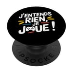 J'Entends Rien Je Joue Humour Gamer Jeux Vidéo Console PopSockets PopGrip Adhésif