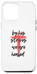 Coque pour iPhone 12 Pro Max By His Stripes, We Are Healed - Isaiah 53:5 Verse biblique God