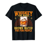 Whiskey The Magic Brown Water For Fun People T-Shirt