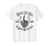 Bride or Die Till Death Do Us Party Goth Witchy Bachelorette T-Shirt