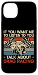 iPhone 14 Plus Drag Racing Race Car Retro Vintage If You Want Me To Listen Case