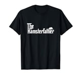 Funny Hamster Owner Gift The Hamster Father Dad Gift T-Shirt