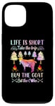 iPhone 13 Life Is Short Take The Trip Buy The Goat Eat The Cake Case