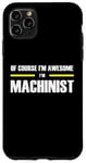 iPhone 11 Pro Max "The Original Awesome" Machinist Case