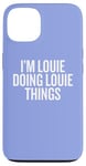 iPhone 13 I'M LOUIE DOING LOUIE THINGS Funny Unique Case