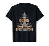 Chess Queen Goes Wherever She Wants - Chess Player Women T-Shirt