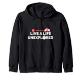 I Refuse To Live A Life Unexplored Adventurer Thrill Seeker Zip Hoodie